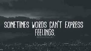 Sometimes Words Can T Express Feelings Expressing Feelings Quotes How To Express Feelings Feelings