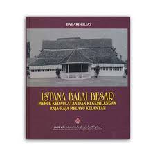 Here you can download file istana balai besar kelantan. Istana Balai Besar Mercu Kedaulatan Dan Kegemilangan Raja Raja Melayu Kelantan Areca Books