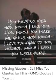 Maybe you would like to learn more about one of these? 25 Best Memes About I Miss You Quotes For Him I Miss You Quotes For Him Memes