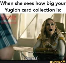 When She Sees How Big Your Yugioh Card Collection Is Ifunny Yugioh Memes Popular Memes