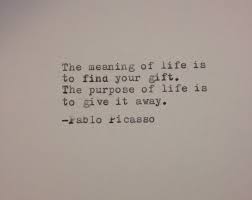 The Purpose Of Life Is To Give It Away Meaning In Hindi Hand Typed Typewriter Quote Pablo Picasso The Meaning Of Life In 2020 Picasso Quote Pablo Picasso Quotes Inspirational Words