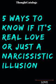 5 Ways To Know If It S Real Love Or Just A Narcissistic Illusion The Thought Catalogs Real Love Love Quotes For Him Narcissist