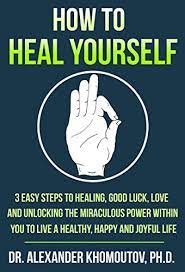 If you feel pulled toward healing, you may be an energy healer—somebody who is able to shift unseen energy for the greater good of the . How To Heal Yourself 3 Easy Steps To Healing Good Luck Love And Unlocking The Miraculous Power Within You To Live A Healthy Happy And Joyful Life Kindle Edition By Khomoutov