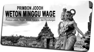 Puncak kejayaan weton 12 kelahiran ahad ponsenin kliwonselasa pahingrabu legikamis wage. Primbon Jodoh Weton Minggu Wage Ramalan Jodoh Rezeki Nasib Dan Peruntungan