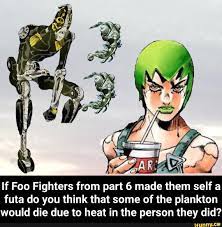 A If Foo Fighters from part 6 made them self a futa do you think that