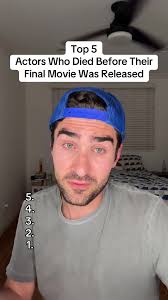 Top 5 Actors Who Died Before Their Final Movie