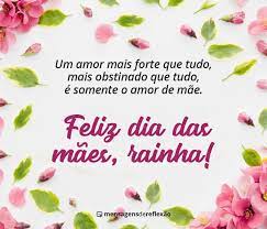 Confira lindas mensagens dia das mães no magia das mensagens. Feliz Dia Das Maes Minha Rainha Mensagens De Reflexao