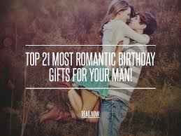 Gift Romantic Birthday Surprise Ideas For Husband Top 40 Most Romantic Birthday Gifts For Your Man Romantic Birthday Gifts Romantic Birthday Gifts For Fiance