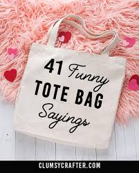 Funny 40th birthday quotes to laugh away the pain 1. 40 Funny Tote Bag Sayings Clumsy Crafter