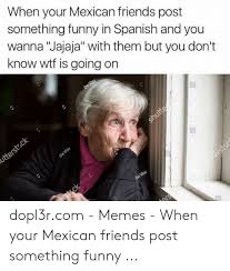 25 Best Memes About Funny Mexican Memes In Spanish Funny Mexican Memes In Spanish Memes
