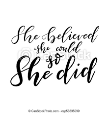 She called the security guard because she was thinking the man tried to steal it. Vector Illustration Of Hand Drawn Brush Lettering Feminism Motivational Quote She Believed She Could So She Did For Print Canstock