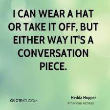 Hat Quotes Page 1 Hat Quotes Conversation Quotes Hats Quotes