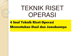 Maybe you would like to learn more about one of these? 4 Soal Teknik Riset Operasi Menentukan Dual Dan Jawabannya Calonpintar Com