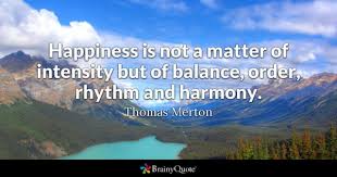 My candle burns at both ends; Thomas Merton Happiness Is Not A Matter Of Intensity But