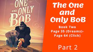 However, when a deadly storm strikes his. The One And Only Bob Part 1 Book One Youtube