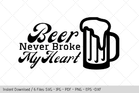 Beer Never Broke My Heart Svg T Shirt Design Vinyl Decal Etsy In 2020 My Heart Is Breaking Svg Beer