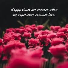 Happy Times And Summer Love Romantic Quotes Summer Love Quotes Romantic Romance Summer Love Quotes Summer Of Love Romantic Quotes