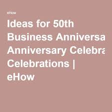 Ideas For 50th Business Anniversary Celebrations Company Anniversary 50th Wedding Anniversary 50th Anniversary Party