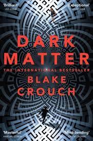 Author blake crouch is no stranger to adaptations of his work, having had both his good behaviour novella series and his wayward pines trilogy adapted into tv series. Review Blake Crouch Dark Matter 2016 A Sky Of Books And Movies