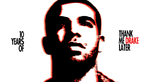 Thank Me Later Drake S Least Drake Album Turns 10 Years Old