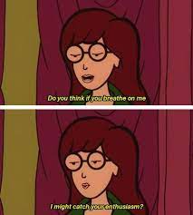 Daria was a show ahead of it's time. Pin On Words Of Wisdom