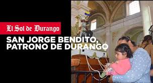 Oh glorioso, san jorge solo te pido que me ayudes a encontrar la pareja ideal, para formar una familia como lo manda la ley de nuestro señor jesucristo, san jorge intercede para que así sea. San Jorge Bendito Patrono De Durango El Sol De Durango Noticias Locales Policiacas Sobre Mexico Durango Y El Mundo