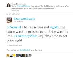 Rickards is an american lawyer, economist, investment banker, speaker, media commentator, and author on matters of finance and precious metals. Nouriel Roubini And James Rickards Are In A Huge 16 Hour Twitter War Over The Gold Standard