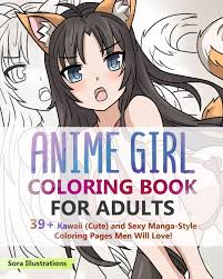I know what you love! Anime Girl Coloring Book For Adults 39 Kawaii Cute And Sexy Manga Style Coloring Pages Men Will Love Paperback Walmart Com Walmart Com