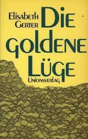 Elisabeth Gerter Die Goldene Luge