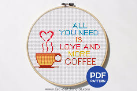 Maybe you would like to learn more about one of these? All You Need Is Love And More Coffee Cross Stitch Design Cross Stitch Patterns