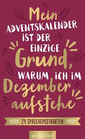 Mein Adventskalender Ist Der Einzige Grund Warum Ich Im Dezember Aufstehe Kalender Bestellen In 2020 Spruche Weihnachten Lustig Adventkalender Advent Spruche