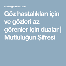 Goz Hastaliklari Icin Ve Gozleri Az Gorenler Icin Dualar Mutlulugun Sifresi Dua Islam Discover