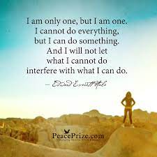 I am only one, but i am one. Edward Everret Hale Quotes Quotesgram