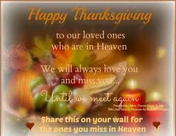 Happy Thanksgiving For Our Loved Ones In Heaven Happy Thanksgiving Quotes Loved One In Heaven Thanksgiving Poems