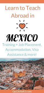 Learn Everything You Need To Know To Successfully Teach English Abroad In Just 4 Weeks In Mexico With Guara Teaching English Abroad Teaching English Teaching
