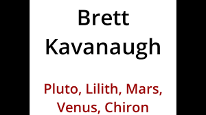 Brett Kavanaugh Profile Pluto Lilith Mars Venus Chiron By Tom Jacobs