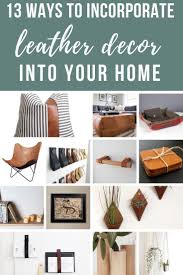 If You Love Leather Home Decor You Ve Got To Check Out These Ways To Incorporate Leather Decor I Ve Rounded Up Just For Yo Leather Decor Decor Diy Window Trim