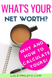 Why You Should Know Your Net Worth How To Calculate Increase It Lucky Mojito Net Worth How To Get Money Money Goals