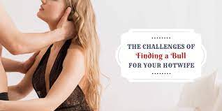 The Challenges of Finding a Bull/Boyfriend for Your Hotwife - Becca Bellamy