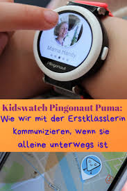 Kidswatch Pingonaut Puma Wie Wir Mit Unserer Erstklasslerin Kommunizieren Wenn Sie Allein Unterwegs Ist Mit Gewinnspiel Mama Und Die Matschhose Outfits Einschulung Kommunizieren Kindererziehung