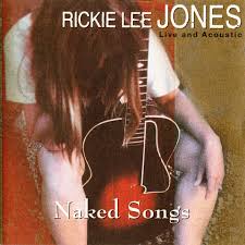 Release “Naked Songs: Live and Acoustic” by Rickie Lee Jones