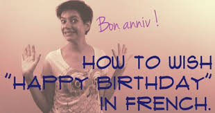 France Happy Birthday Wishes In French French Birthday How To Wish Happy Birthday Comme Une Francaise Happy Birthday In French Learn French French Expressions