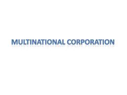 What are Multinational Corporations(MNCs)?