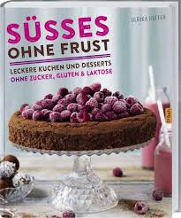 Freitags immer frisch bei bäckerei schüren. Susses Ohne Frust Leckere Kuchen Und Desserts Ohne Zucker Gluten Und Laktose Ulrika Hoffer Elke Adams Amazon De Bucher