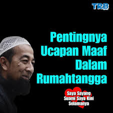 Lama sudah aku tak bertemu denganmu ayah. Meminta Maaf Dan Saya Sayang Suami Saya Kini Selamanya Facebook