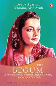 Amazon.co.jp: Begum: A Portrait of Ra'ana Liaquat Ali Khan, Pakistan's  Pioneering First Lady : Agarwal, Deepa, Ayub, Tahmina Aziz: Foreign  Language Books