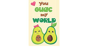 After all, a thoughtful message is essential when it comes to the. You Guac My World Funny Cute Avocado Lovers Valentine S Day Card Alternative Perfect For Your Other Half Especially If Vegan Or Vegetarian Notebooks Jh 9781655657702 Amazon Com Books