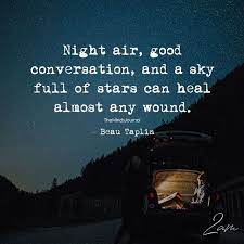 Night Air Good Conversation And A Sky Full Of Stars Sky Quotes Night Sky Quotes Good Night Quotes