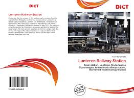 The train/railway station of lunteren (netherlands). Lunteren Railway Station 978 613 6 65448 5 6136654482 9786136654485