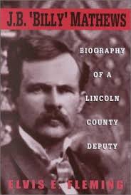J. B. "Billy" Mathews: Biography of a Lincoln County Deputy